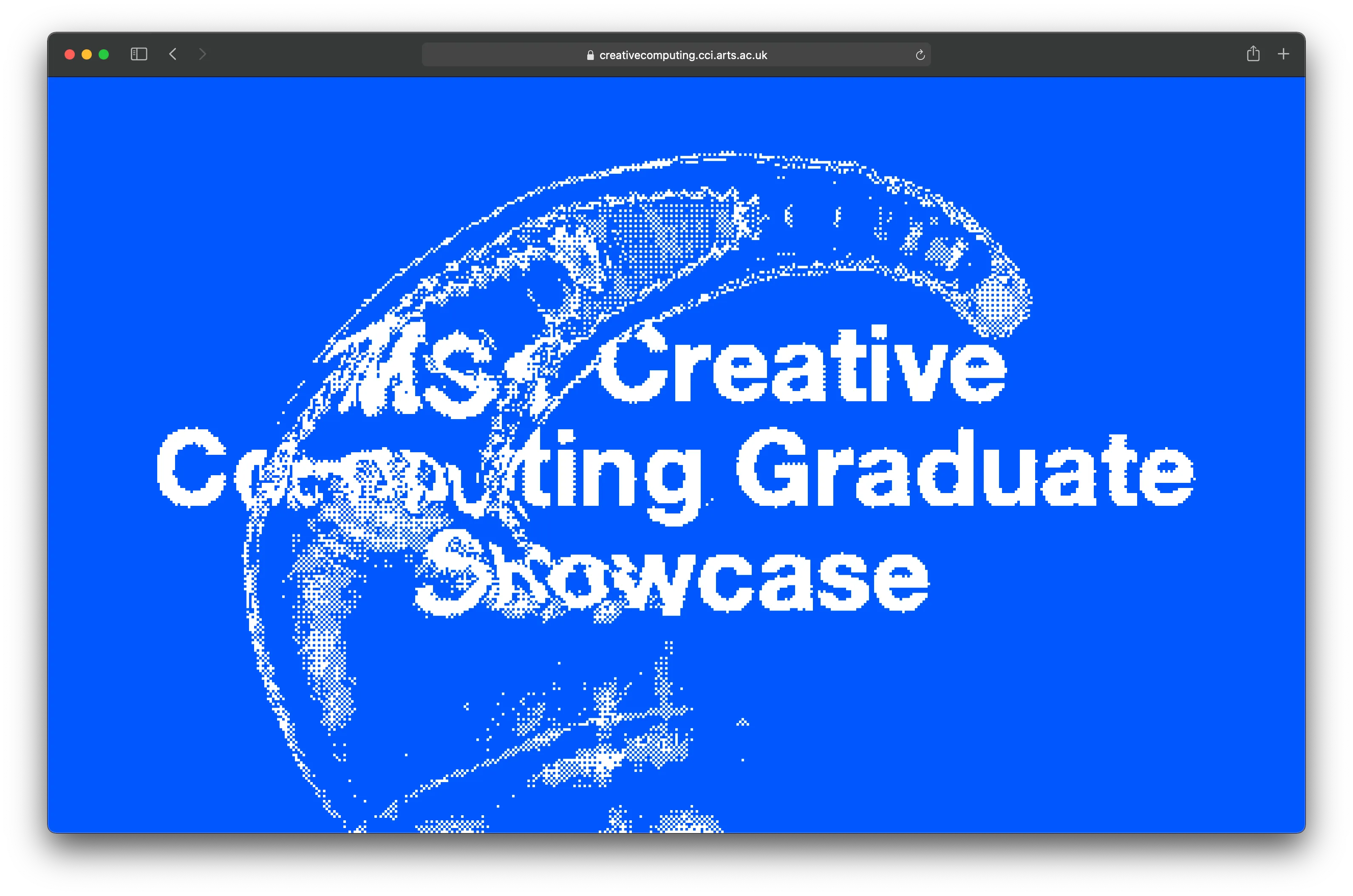 The showcase home page in a browser: the title Creative Computing Graduate Showcase in white pixelated type on blue, broken up by a dithered image the shader has dragged through the letters